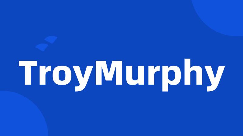 TroyMurphy