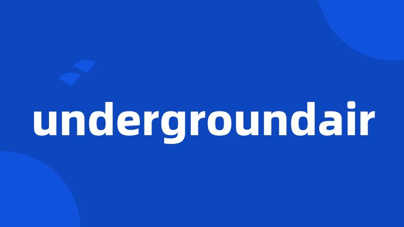 undergroundair
