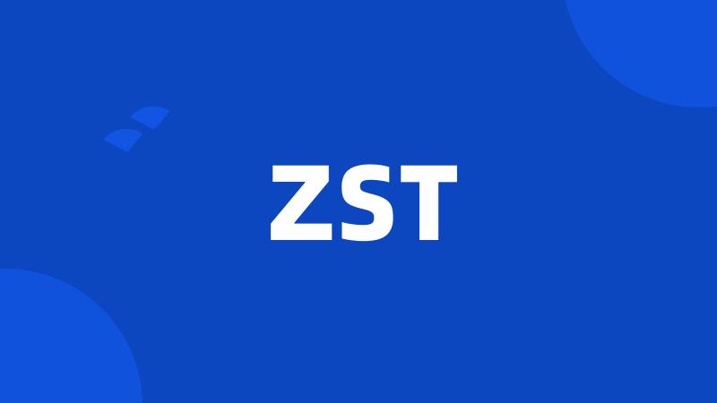 ZST