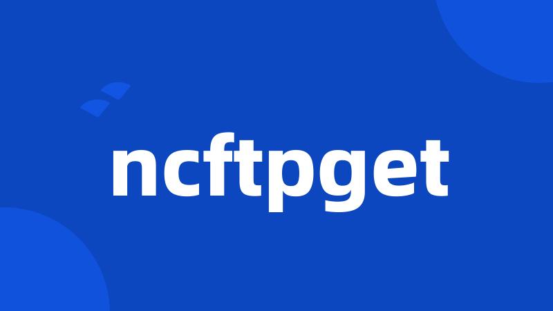 ncftpget