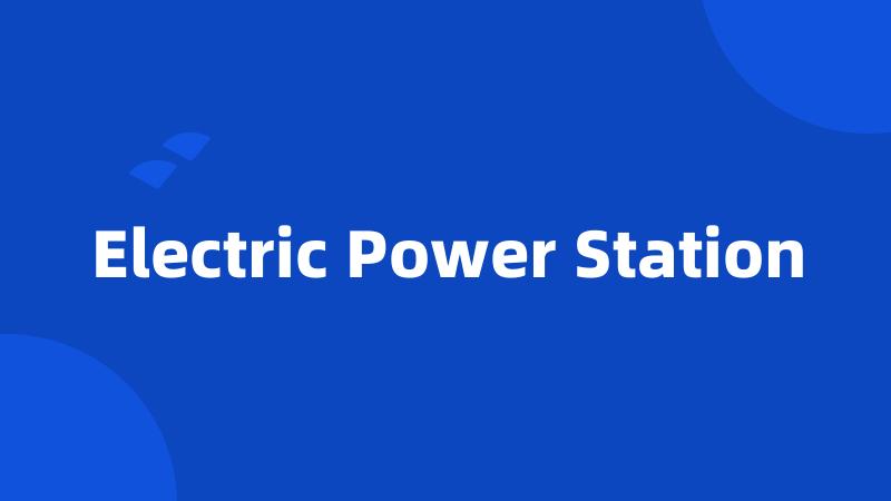 Electric Power Station