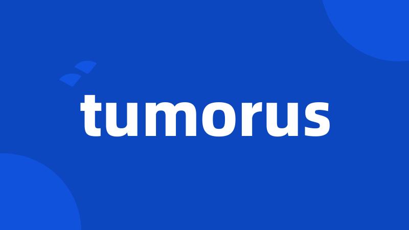 tumorus