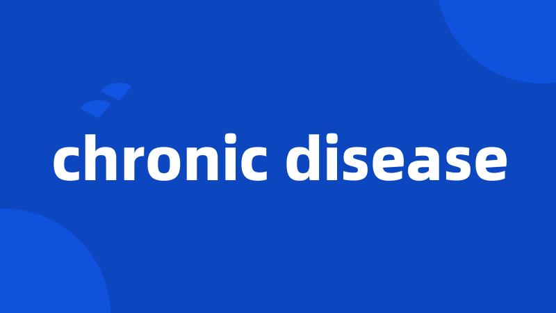 chronic disease