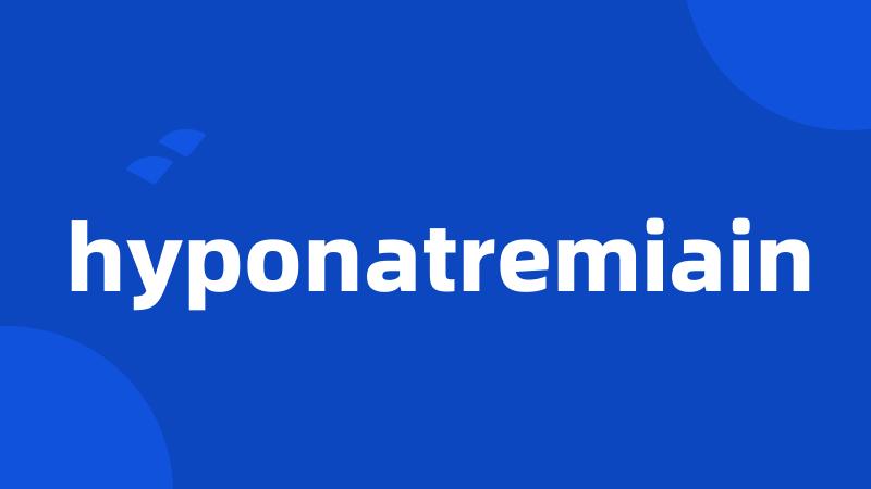 hyponatremiain