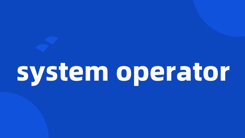 system operator