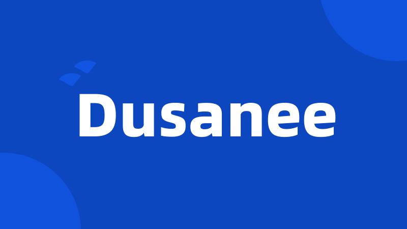 Dusanee