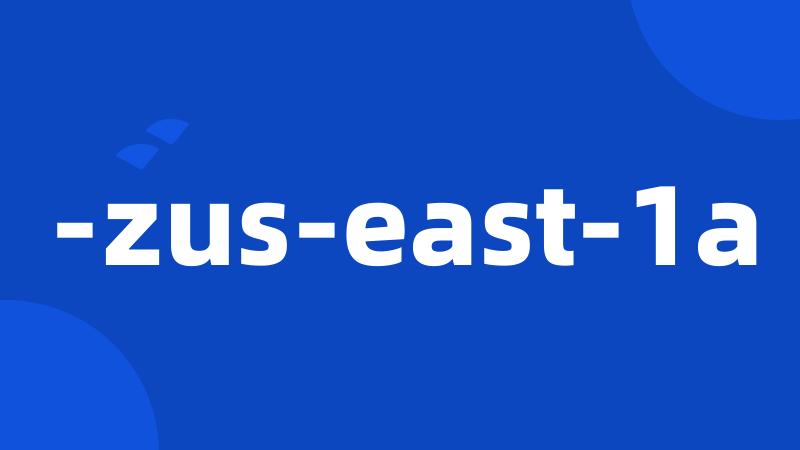 -zus-east-1a