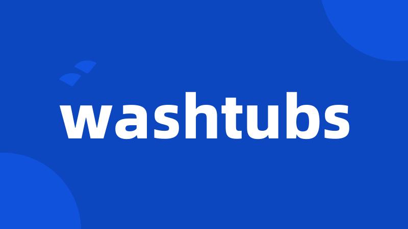 washtubs