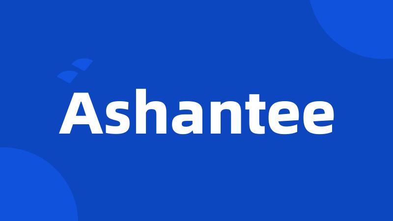 Ashantee