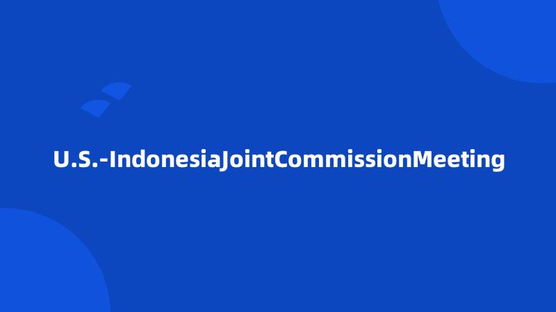 U.S.-IndonesiaJointCommissionMeeting