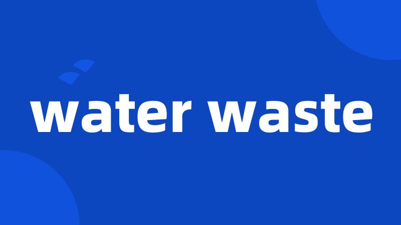 water waste