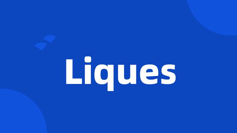 Liques