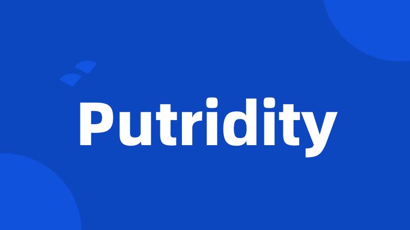 Putridity