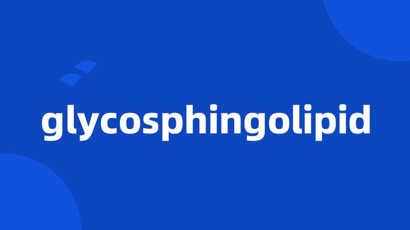glycosphingolipid