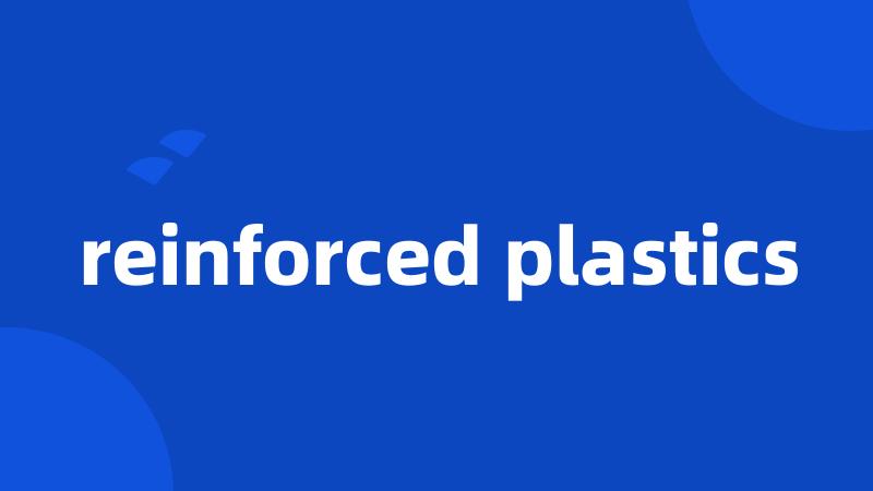 reinforced plastics