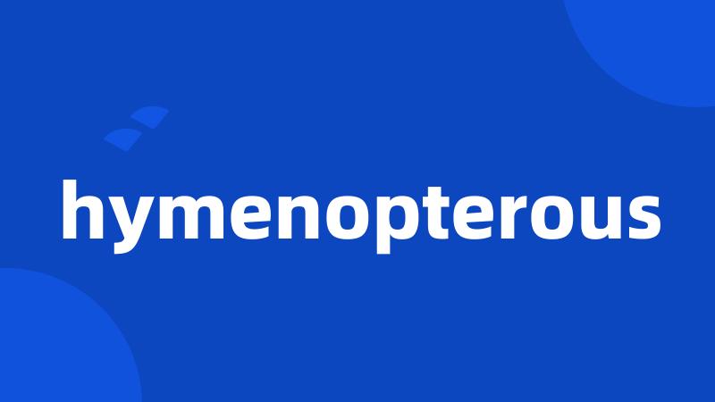 hymenopterous