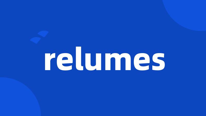 relumes