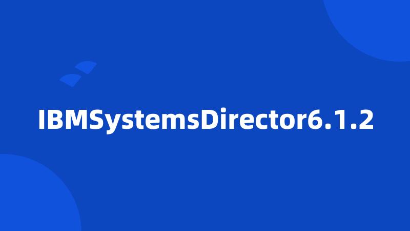 IBMSystemsDirector6.1.2