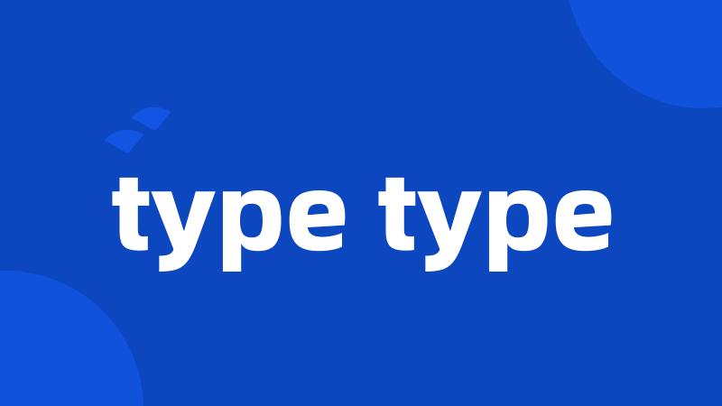 type type