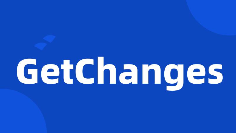 GetChanges