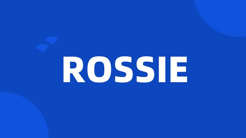 ROSSIE