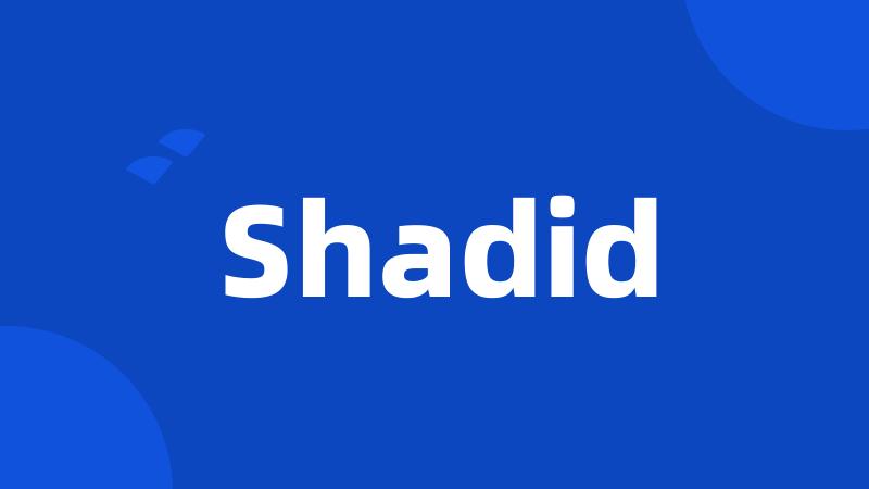 Shadid
