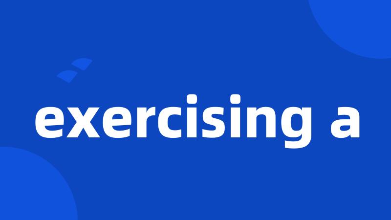exercising a