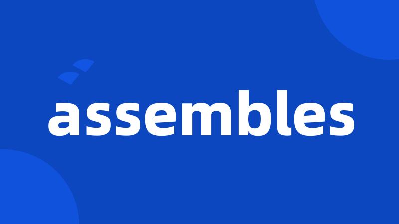 assembles