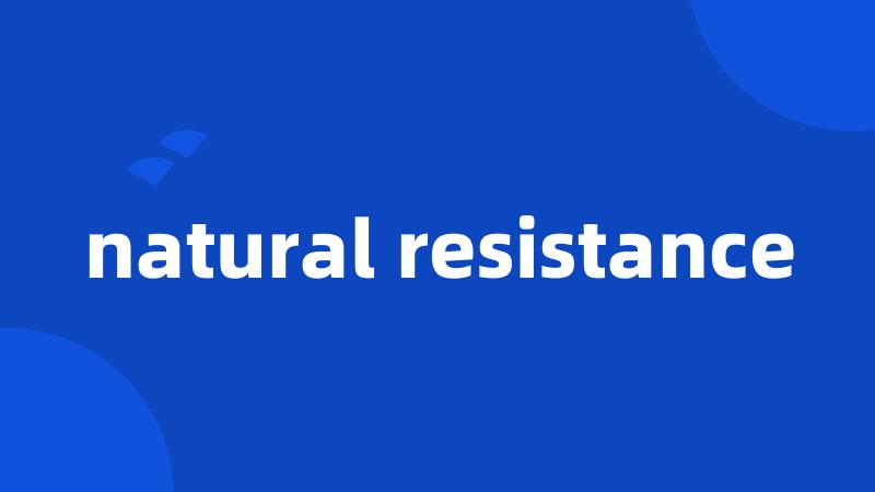 natural resistance