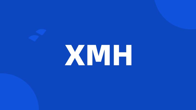 XMH