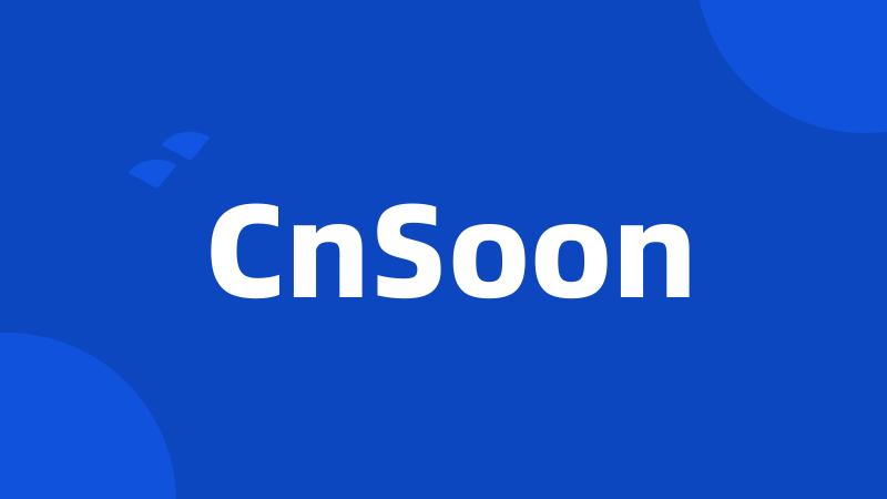 CnSoon