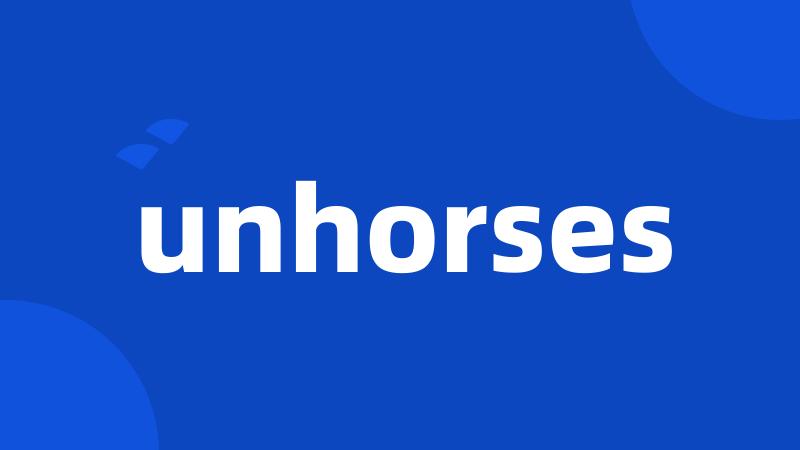 unhorses