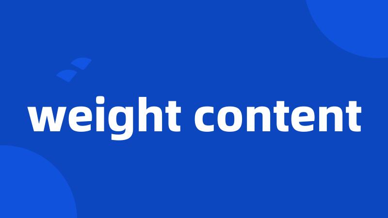 weight content