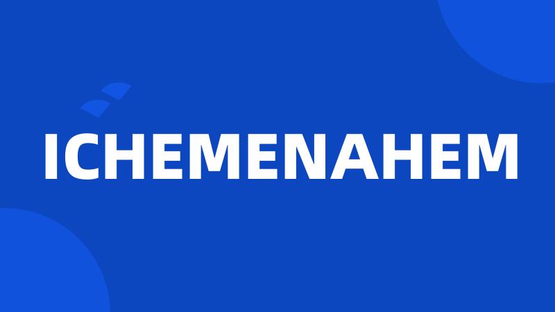 ICHEMENAHEM