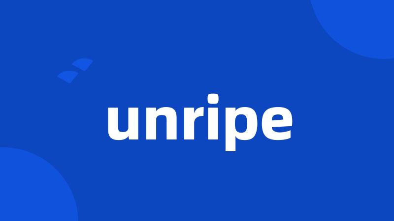 unripe