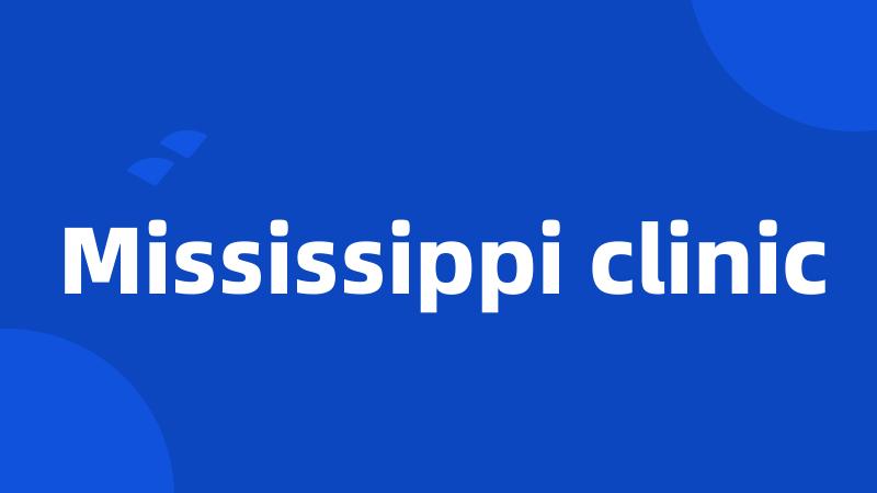 Mississippi clinic