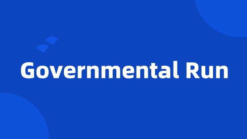 Governmental Run