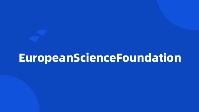 EuropeanScienceFoundation