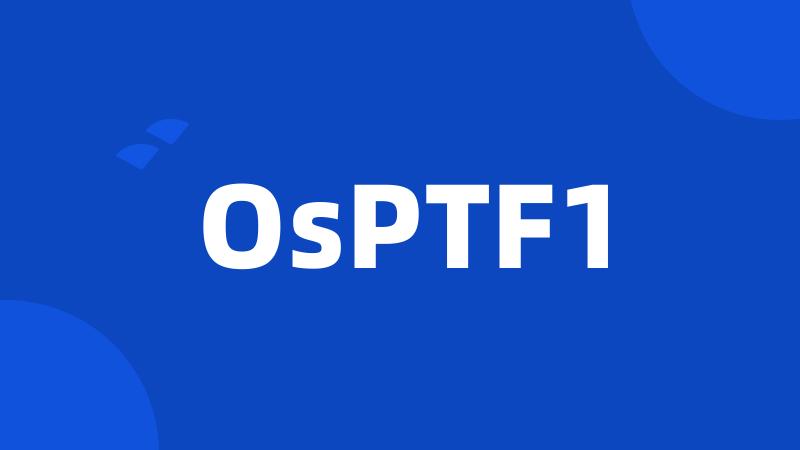 OsPTF1