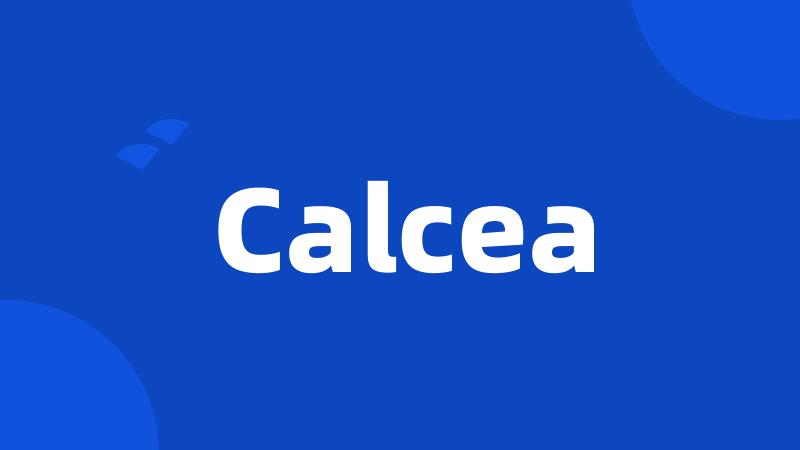 Calcea