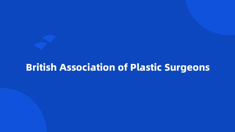 British Association of Plastic Surgeons