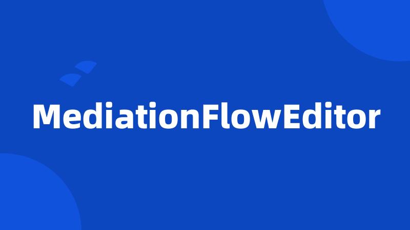 MediationFlowEditor