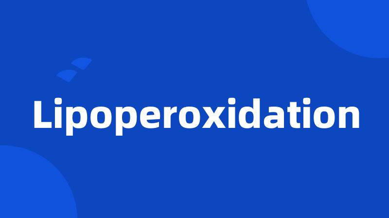 Lipoperoxidation