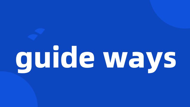 guide ways