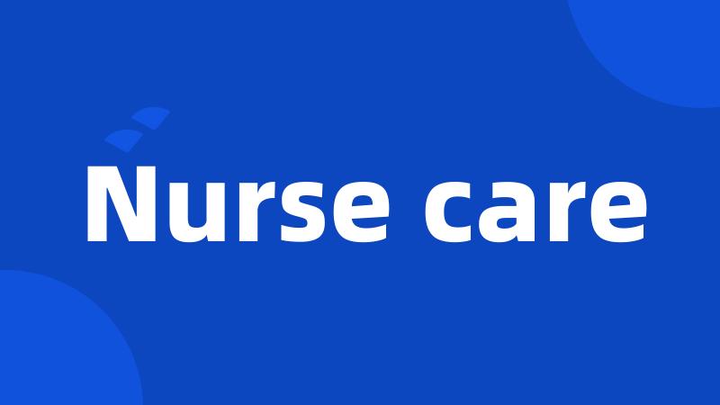 Nurse care