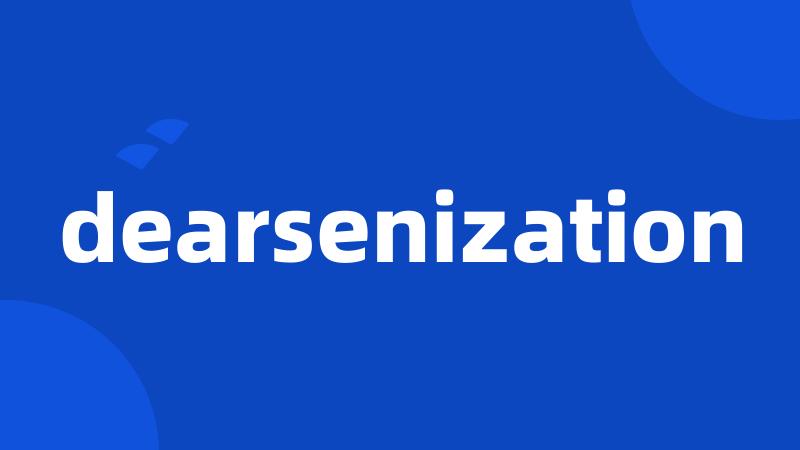 dearsenization