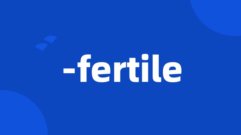 -fertile