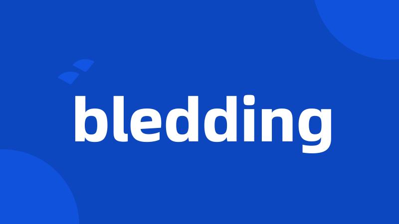 bledding