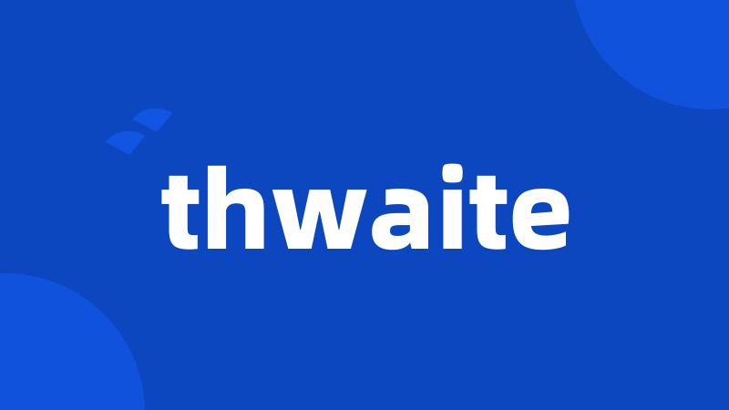 thwaite