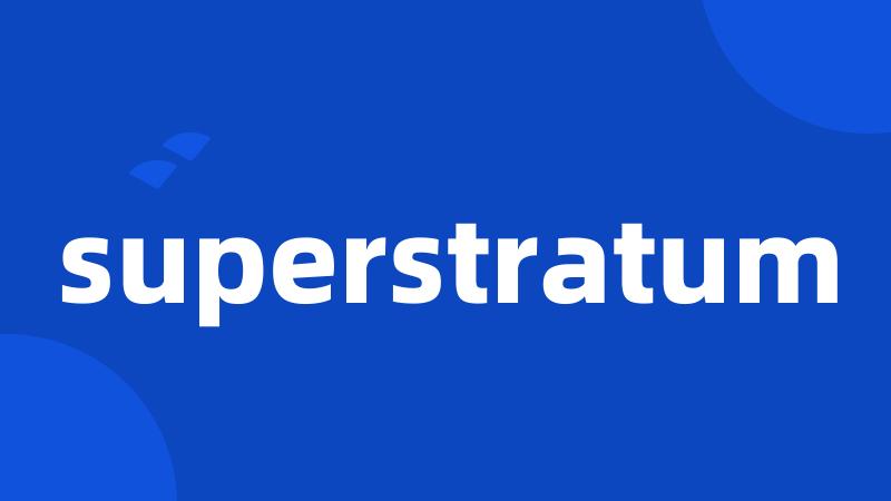 superstratum